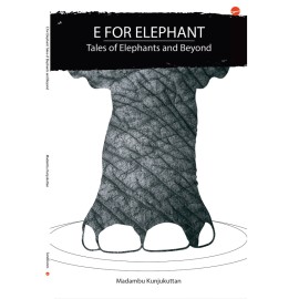E for Elephant: Tales of Elephants and beyond